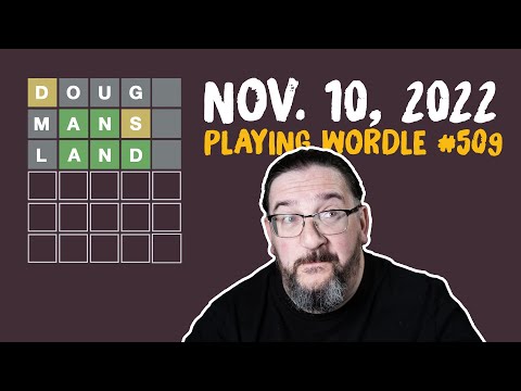 Doug plays today's Wordle 509 for 11/10/2022