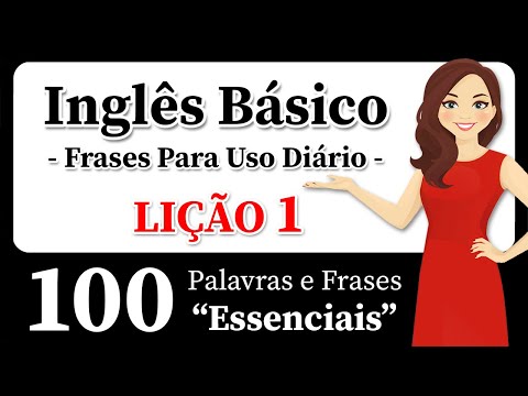 Aprenda Inglês Rapidamente e Facilmente! 100 Frases Essenciais em Inglês - Inglês Para Iniciantes!