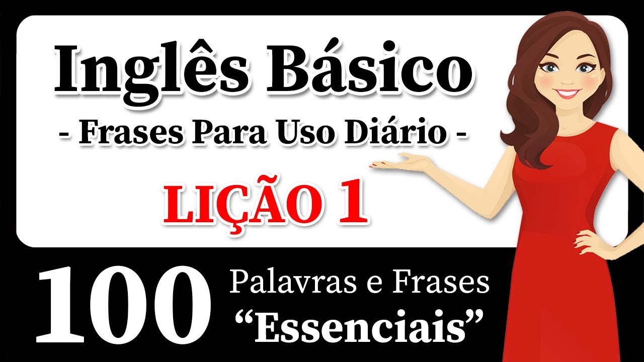 Aprenda Inglês Rapidamente e Facilmente! 100 Frases Essenciais em Inglês - Inglês Para Iniciantes!