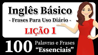 Aprenda Inglês Rapidamente e Facilmente! 100 Frases Essenciais em Inglês - Inglês Para Iniciantes!