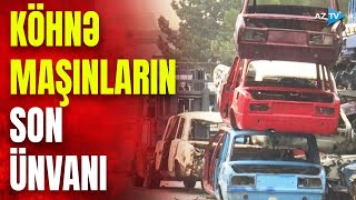 Utilizasiya olunan avtomobillər  Köhnə maşınların SON ÜNVANI
