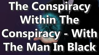 The Conspiracy Within The Conspiracy - With The Man In Black