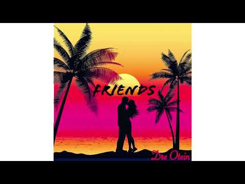 Dre Otein - Friends