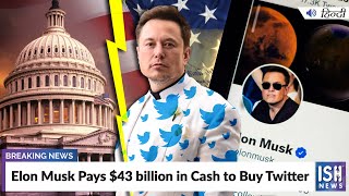 Elon Musk Pays $43 billion in Cash to Buy Twitter