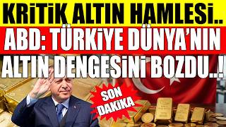 ABD BASINI: TÜRKİYE DÜNYANIN *ALTIN DENGESİNİ BOZDU! MÜTHİŞ HAMLE..