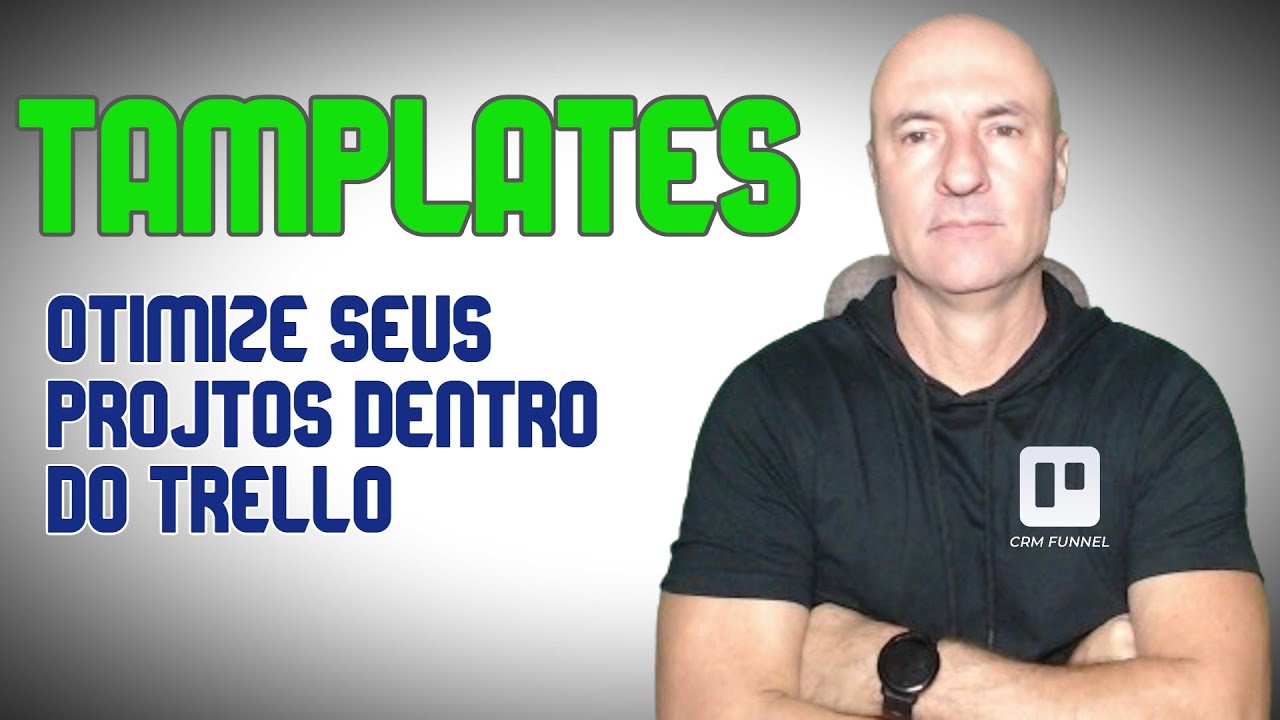 COMO USAR OS TEMPLATES DO TRELLO PARA OTIMIZAR SEUS PROJETOS
