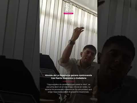 Alcalde de La Esperanza genera controversia tras fuerte respuesta a ciudadana