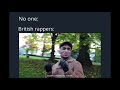 British Rappers Be Like Part 2