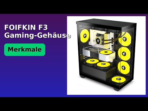 BEWERTUNG (2025): FOIFKIN F3 Gaming-Gehäuse. WESENTLICHE Einzelheiten