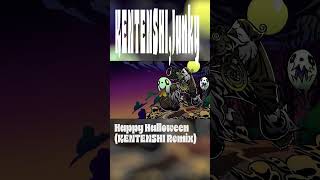 - KENTENSHI,Junky- Happy Halloween (@kentenshiRemix) #HappyHalloweenRemix #kentenshi #halloween #junky