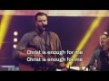 Christ Is Enough Hillsong Live 2013 Album Best Worship Song With Lyrics