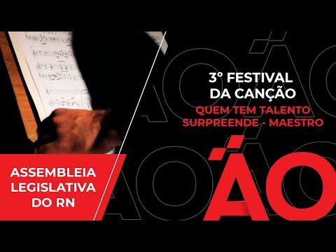 Assembleia Legislativa do RN | 3º Festival da Canção | Quem Tem Talento Surpreende: Maestro