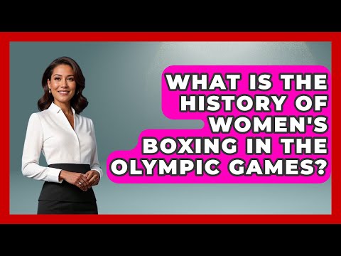 What Is The History Of Women's Boxing In The Olympic Games? - The Olympic Vault