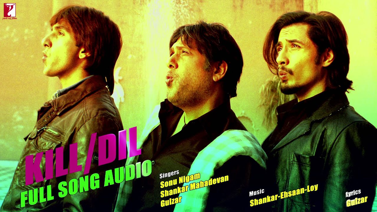 Kill Dil (Title) Lyrics  | Kill Dil | Govinda, Ranveer Singh | Gulzar (Sampooran Singh Kalra), Shankar Mahadevan | Ehsaan Noorani, Loy Mendonsa