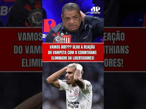 VAMOS RIR??? OLHA A REAÇÃO DO VAMPETA COM O CORINTHIANS ELIMINADO DA LIBERTADORES PELO ESTUDIANTES!