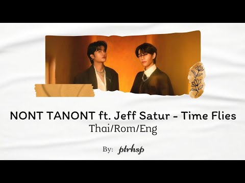 NONT TANONT ft. Jeff Satur - Time Flies (Thai/Rom/Eng Lyrics | เนื้อเพลง)