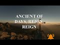 ANCIENT OF DAYS REIGN REIGN