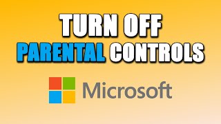 How To Turn Off Parental Controls On Microsoft Account (EASY!)