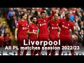 Liverpool - All PL matches seasion 2022/23