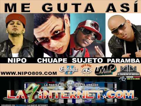 Nipo ft El Chuape, Sujeto & Paramba   Me Gusta Asi la9internet