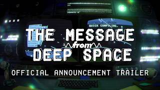 The Message from Deep Space announcement trailer teaser