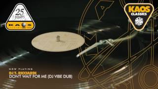 Dj T. Ricciardi - Don't Wait For Me (Dj Vibe Dub) -Remix By DJ Vibe