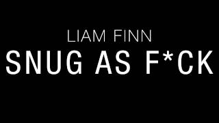 Liam Finn - "Snug As F*ck"