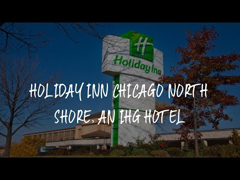 Holiday Inn Chicago North Shore, an IHG Hotel Review - Skokie , United States of America