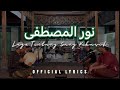 NURUL MUSTOFA Versi MUHIBBUS SHOLAWAT Official Lyrics