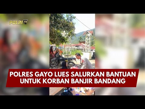 PRESISI UPDATE : POLRES GAYO LUES SALURKAN BANTUAN UNTUK KORBAN BANJIR BANDANG 11/01/2026 (17.30)