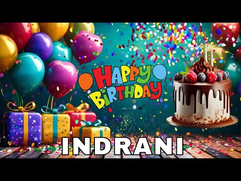 Happy Birthday Indrani, Birthday Wishes, Birthday Song, Today, hbd