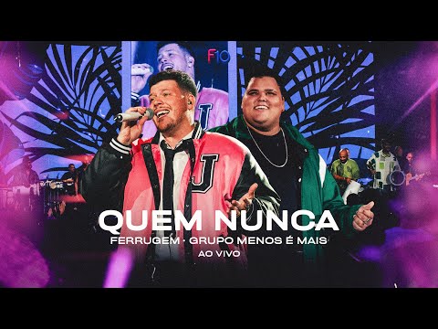 Ferrugem, Menos É Mais - Quem Nunca (Ferrugem 10 Anos - Ao Vivo)