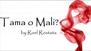 Tama o Mali? - Roel Rostata (Composition)