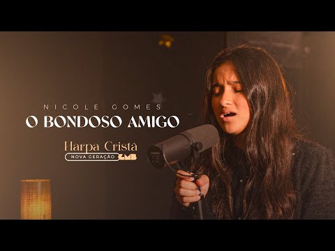 Nicole Gomes  - O Bondoso Amigo (Harpa Cristã - Nova Geração)