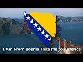 "I Am From Bosnia Take me to America" - Bosnian-American song