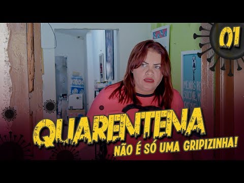 QUARENTENA - EP. 01 - "NÃO É SÓ UMA GRIPIZINHA!"