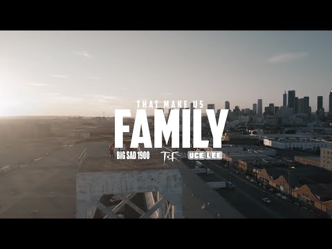 Big Sad 1900 x Uce Lee - That Make Us Family ft T.F