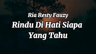 Download lagu Rindu Di Hati Siapa Yang Tahu  -  Ria Resty Fauzy - LIRIK #HIFI mp3