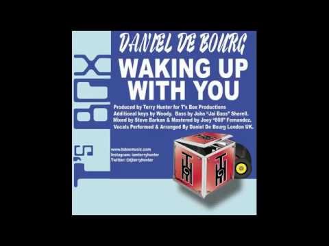 Daniel De Bourg - Waking Up With You (Terry Hunter's 25th Anniversary Mix)