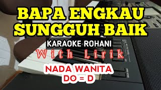 Download lagu BAPA ENGKAU SUNGGUH BAIK || KARAOKE ROHANI || NADA RENDAH || DO = D mp3 Download lagu BAPA ENGKAU SUNGGUH BAIK || KARAOKE ROHANI || NADA RENDAH || DO = D mp3