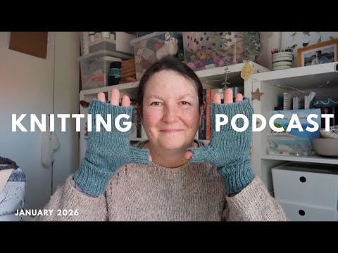 Knitting podcast 63 - Olga Sweater, socks, scarves and some crafty plans