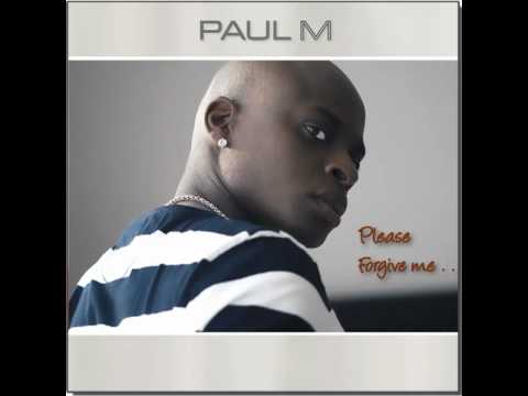 Please Forgive Me - Paul M