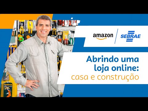 , title : 'Como vender produtos de casa e construção na Internet | Sebrae - Amazon'
