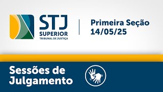 Primeira Seção STJ -  14/05/2025