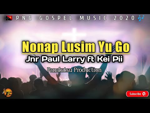 Nonap Lusim Yu Go_Jnr Paul Larry ft Kei Pii (2020)|PNG GOSPEL MUSIC|. TDplaylist.