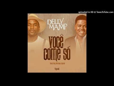 Delly Mamp FT Gerilson Insrael - Você Come só