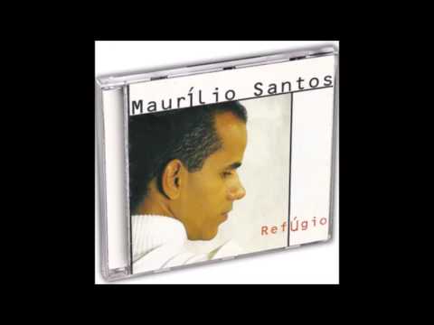 MAURÍLIO SANTOS - REFÚGIO - Não me deixará