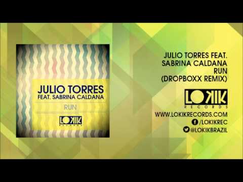 Julio Torres feat. Sabrina Caldana - Run (Dropboxx Remix)
