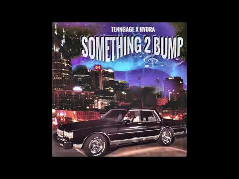 TENNGAGE x HYDRAMANE - SOMETHING 2 BUMP