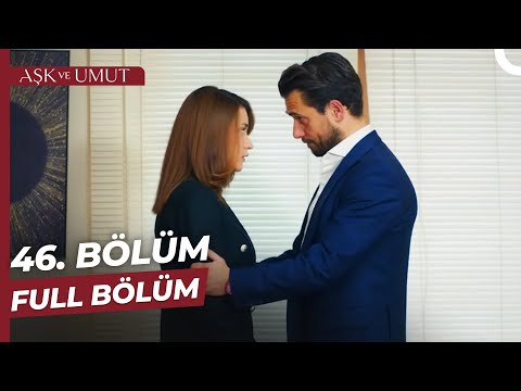 Aşk ve Umut 46. Bölüm